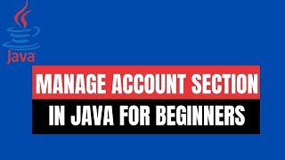 HOW TO BUILD MANAGE ACCOUNT SECTION IN JAVA FOR BEGINNERS TUTORIAL | NEWIBALLDESIGNINGDEVELOPER