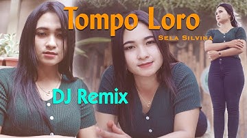 Tompo Loro (DJ REMIX) ~ Sela Silvina   |   Api Api Sing Ngerti Timbang weruh Ati Loro
