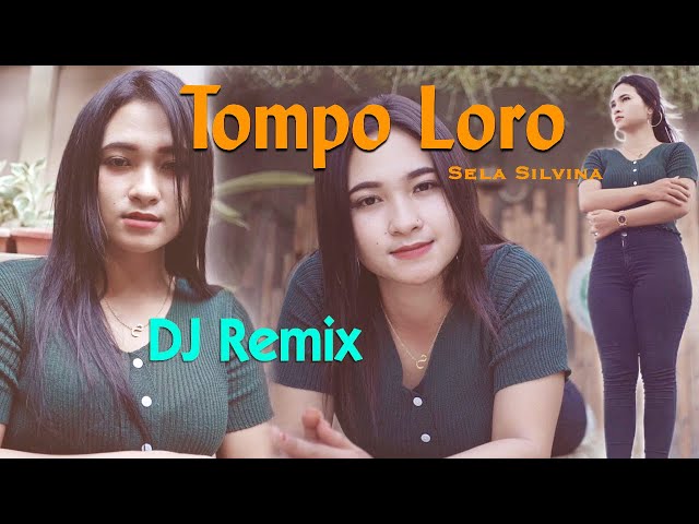 Tompo Loro (DJ REMIX) ~ Sela Silvina   |   Api Api Sing Ngerti Timbang weruh Ati Loro class=