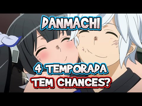 4 TEMPORADA DE DUNGEON NI DEAI (DANMACHI) - SERÁ QUE TEM CHANCES? 