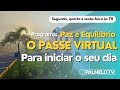 Programa Paz e Equilíbrio - PASSE VIRTUAL para iniciar o seu dia - 17/06/2026
