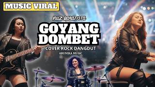 Download lagu GOYANG DOMBRET - Rockdut Version l Female Rock Vocal Cover ( Arunika Music )