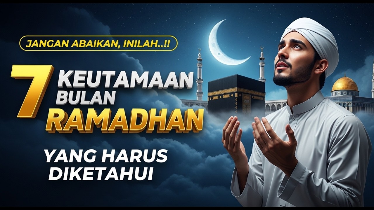 7 Keutamaan Dibulan Ramadhan Yang Harus Kita Ketahui