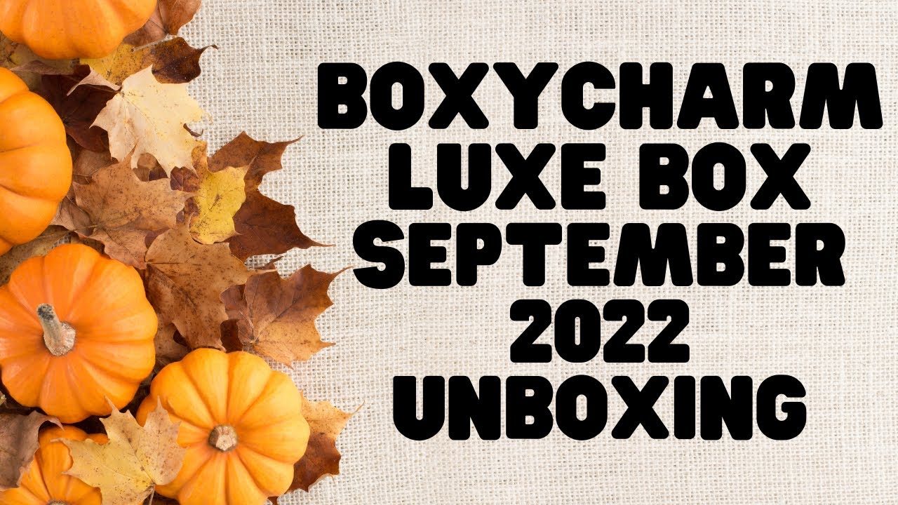 BOXYCHARM LUXE SEPTEMBER 2022 UNBOXING 