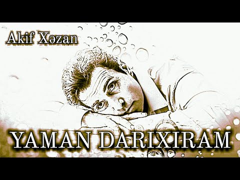 YAMAN DARIXIRAM / AKİF XӘZAN (QARAYEV)