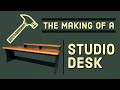 The Making of a Studio Desk