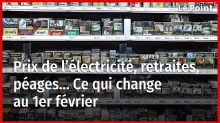 Prix de l’électricité, retraites, péages… Ce qui change au 1er février