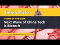 Trend of the week next wave of china tech is biotech