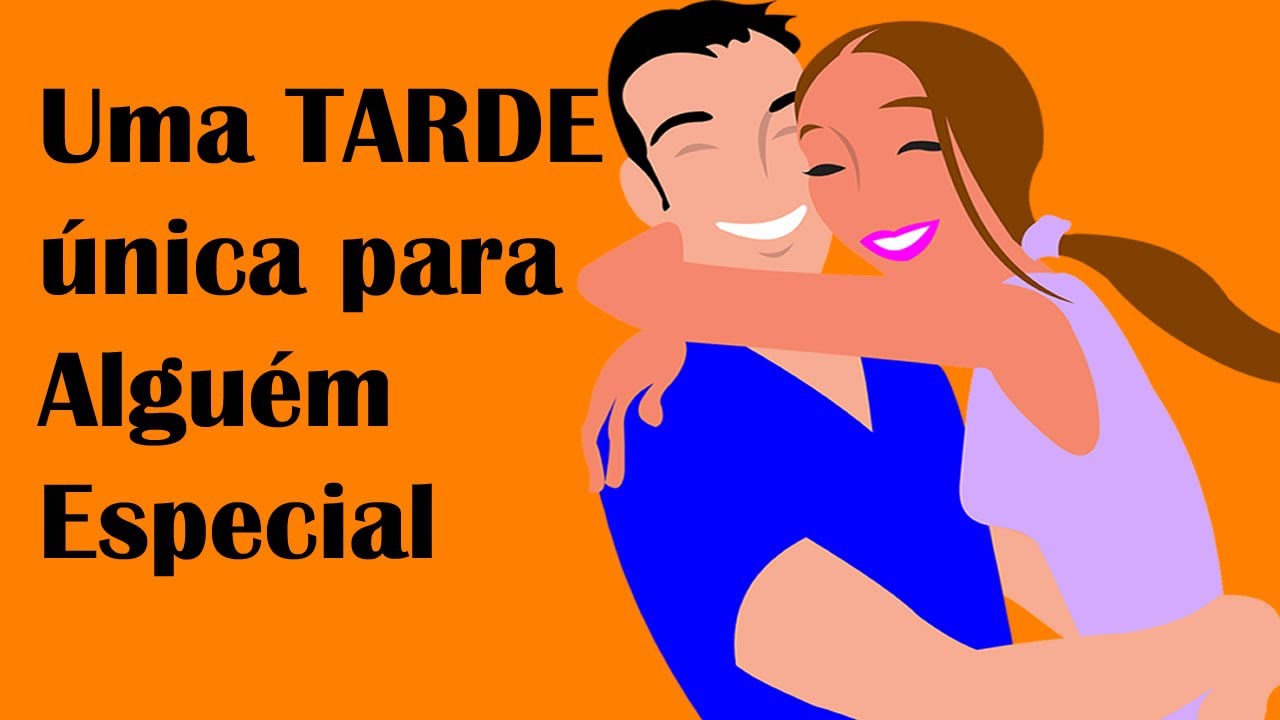 Uma Tarde única para Alguém Especial!🌹