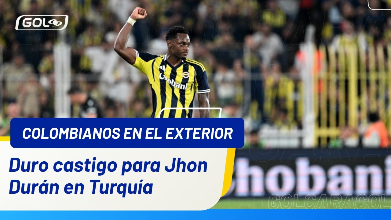 SANCIÓN PARA JHON DURÁN | Una celebración le salió cara