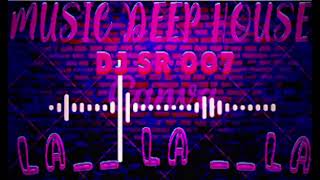 LA _LA_ LA _Deep house music 🎵🎶 tech house_ by _DJ SR 007_🎵🎶🎵🎧