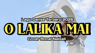 Download Lagu O LALIKA MAI || Cover Ronal Naisali || Lagu Dansa Terbaru 🔥🎹🎤💃 MP3