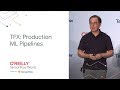 TFX: Production ML pipelines with TensorFlow (TF World '19)
