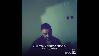 Yıkılmak Yok Öyle Hemen Arkadaş-Yorum Damar Adam #Smule