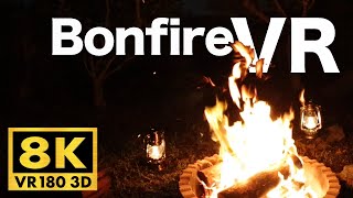 [VR180-8K] Campfire and Nature Sounds - 30min VR sleeping [Video for VR Headset]