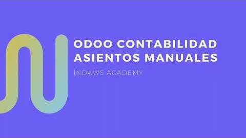 Curso Odoo V16 | Aprende a Crear Asientos Contables Manuales en Odoo | INDAWS.