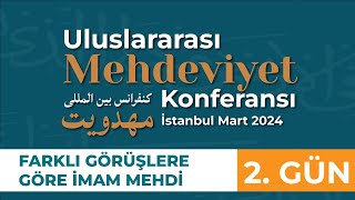 ULUSLARARASI MEHDEVİYET KONFERANSI 2. GÜN