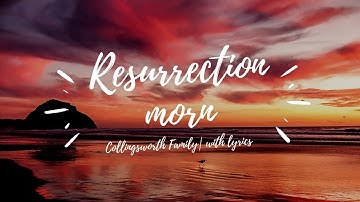 Thumbnail of The Resurrection Morn with Lyrics - The Collingsworth Family