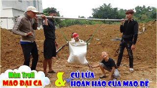 Màn Troll Trả Thù Mao Đại Ca & Cú Lừa Hoàn Hảo Của Mao Đệ Đệ...