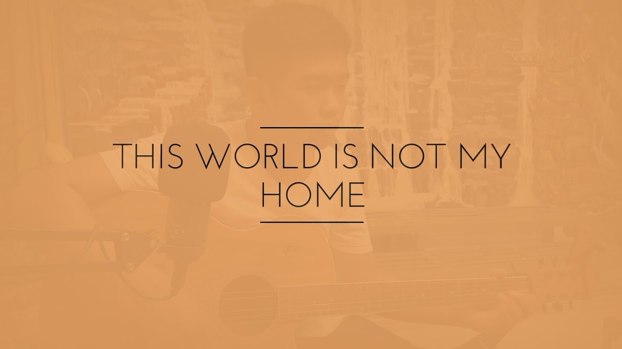 This World Is Not My Home | Guitar Chords and Lyrics | Hymns of Praise | Cover