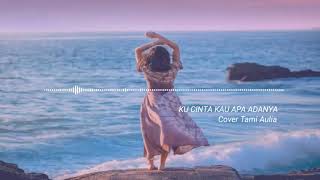 ku cinta kau apa adanya ~ tami aulia cover akustik