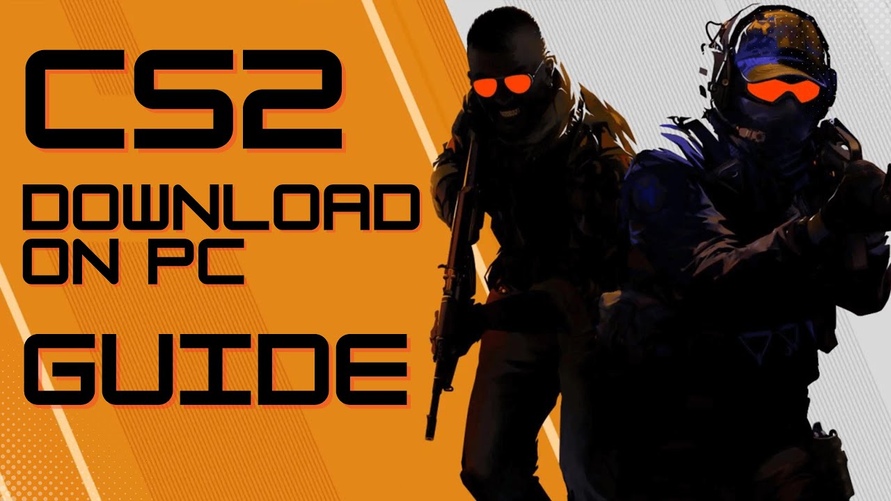 Counter Strike 2 Download on PC  How to Play Counter Strike 2 (CS2 Download)  