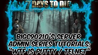7 Days To Die 7D2D - Server Admin Series - Putty and Telnet Tutorial