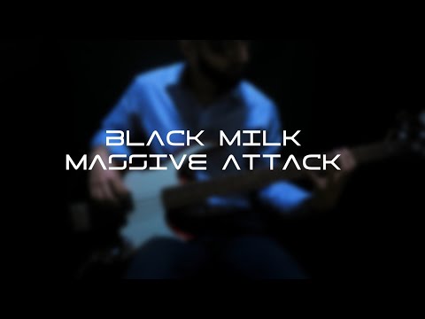 black-milk-|-massive-attack-|-bass-cover
