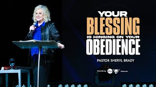 Your Blessing is Hinging on Your Obedience | Pastor Sheryl Brady