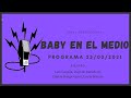 Baby Etchecopar Baby En El Medio Programa 23/02/2021