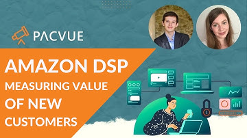 How to Measure the Value of a New Amazon Customer With Amazon DSP Metrics