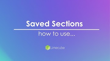 Saved Sections | How to save sections for reuse | Limecube