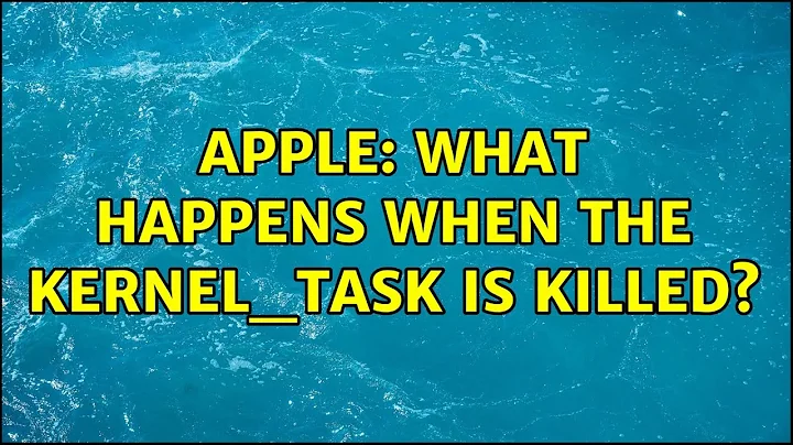 Apple: What happens when the kernel_task is killed?