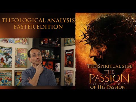 The Passion of the Christ (2004) Theological Analysis | The Spiritual Side of His Passion