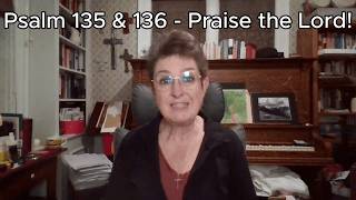 Bible Reading Day 248: Psalms 135 & 136 - Praise the Lord!