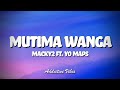 Macky 2 ft Yo Maps - Mutima Wanga (Lyrics)