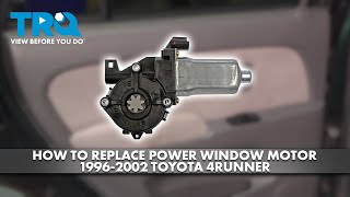 How to Replace Power Window Motor 1996-2002 Toyota 4Runner