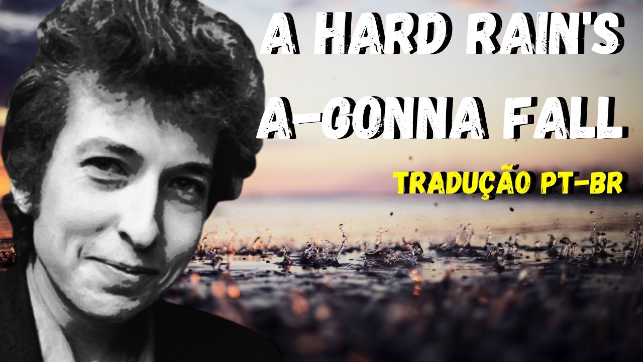 A Hard Rain's A-Gonna Fall - Bob Dylan (tradução PT-BR) - YouTube