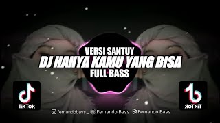 DJ HANYA KAMU YANG BISA || VERSI SANTUY FULL BASS🎶REMIX 2023 BY FERNANDO BASS