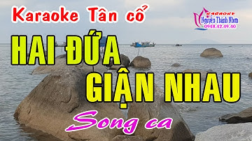 Karaoke tân cổ HAI ĐỨA GIẬN NHAU - SONG CA