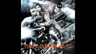 Ivan Gavrilovic - Kriv Sam Samo Ja - (Audio 2012) Hd