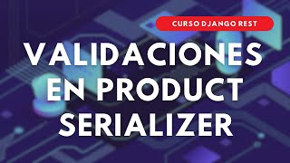 45.- Curso DJANGO REST | Validaciones en PRODUCT SERIALIZER y app Control de Gastos