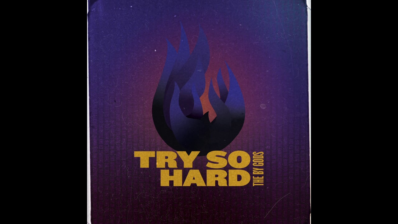THE BY GODS - Try So Hard