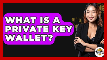 What Is a Private Key Wallet? - CryptoBasics360.com