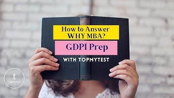 GDPI Explainers | How to answer the Why MBA question | CAT 2020 | GDPI Preparation