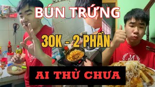 AI ĂN THỬ MÓN BÚN TRỨNG CHƯA ?? 30K/2 PHẦN ||| FULL