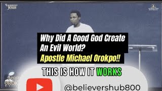 If God is Good, Why So Much Evil in The World? | Apostle Michael Orokpo