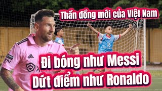 Rê bóng như Messi , dứt điểm như Ronaldo , thần đồng mới của bóng đá Việt Nam ghi 13 bàn sau 6 trận