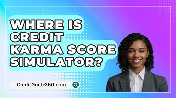Where Is Credit Karma Score Simulator? - CreditGuide360.com