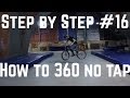 Step by Step #16: Как сделать 360 в 2 (How to 360 no tap MTB/BMX)